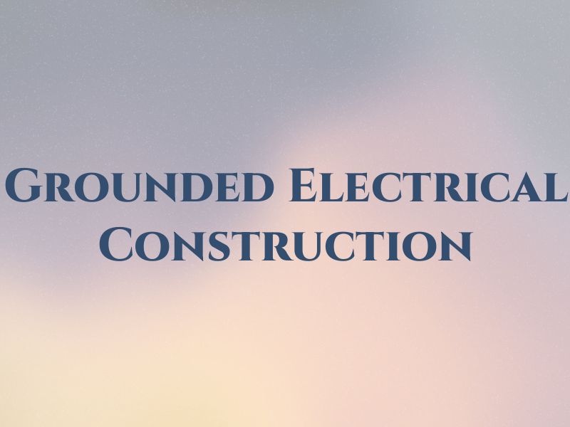 Grounded Electrical Construction