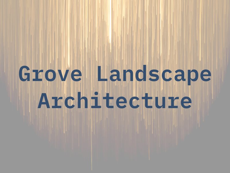 Grove Landscape Architecture