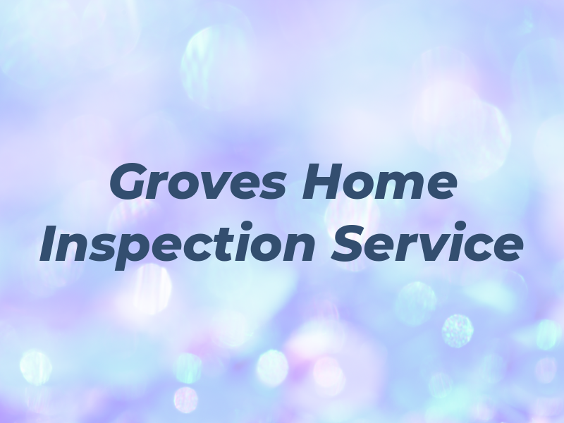 Groves Home Inspection Service