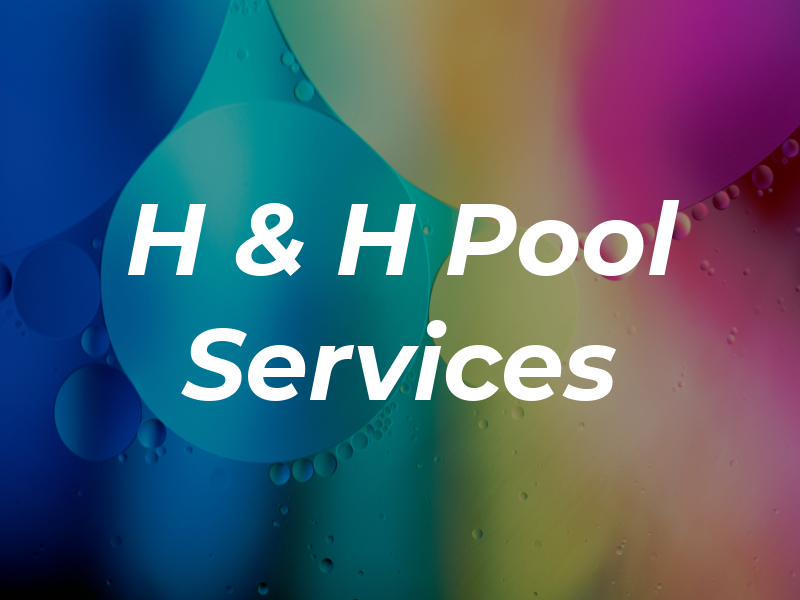 H & H Pool Services