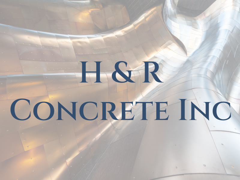 H & R Concrete Inc