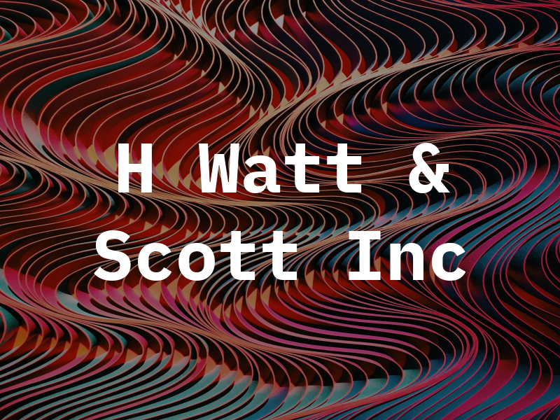 H Watt & Scott Inc