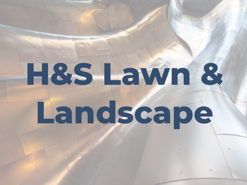 H&S Lawn & Landscape