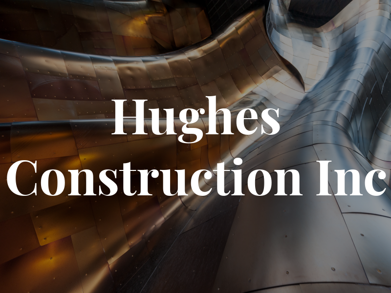 Hughes Construction Inc