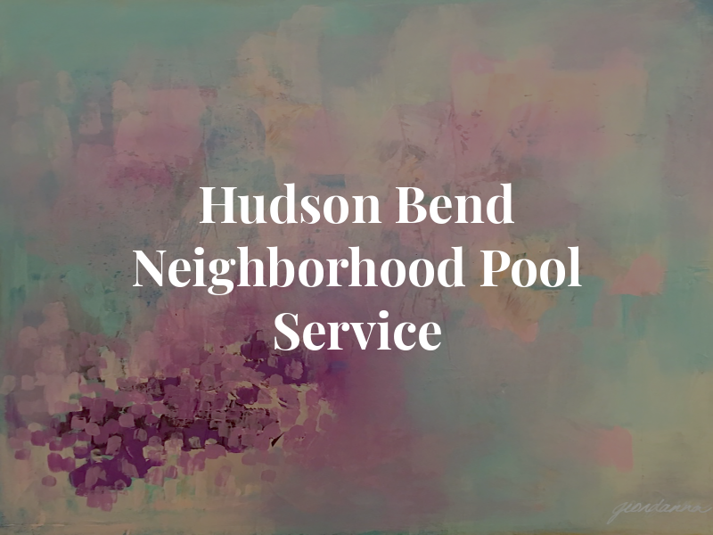 Hudson Bend Neighborhood Pool Service