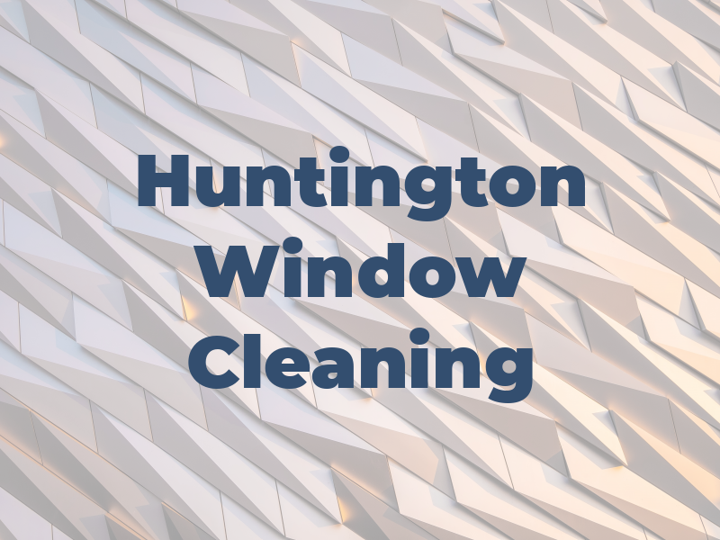 Huntington Window Cleaning