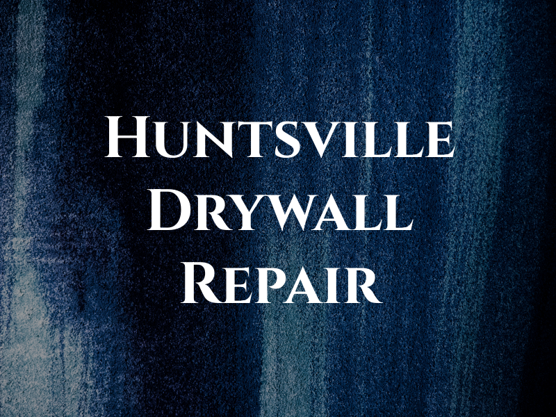 Huntsville Drywall Repair