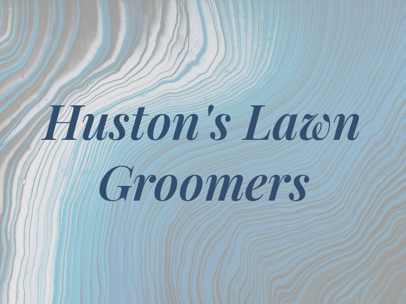 Huston's Lawn Groomers