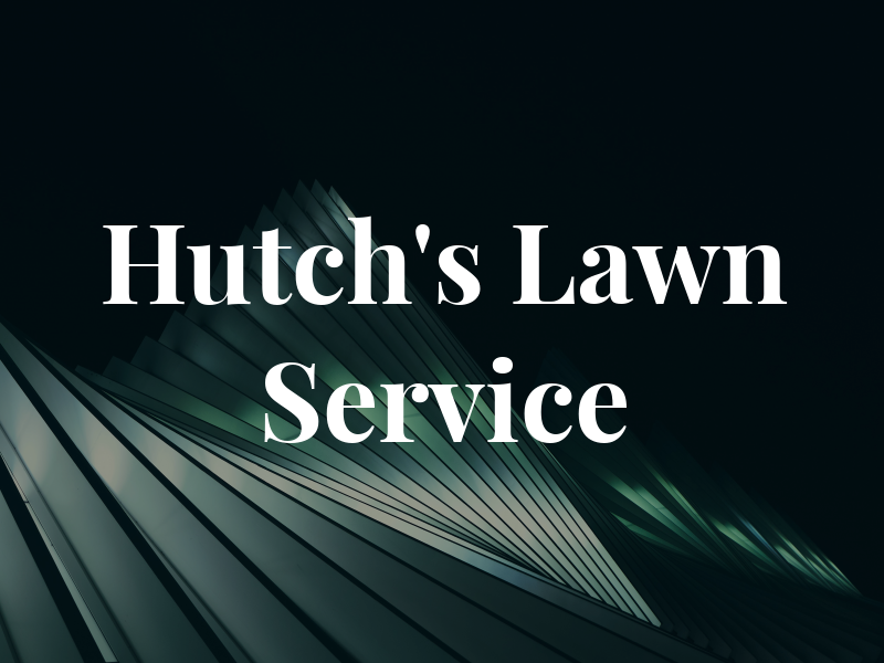 Hutch's Lawn Service