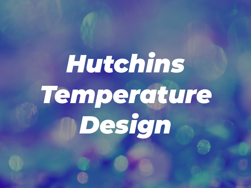 Hutchins Temperature Design