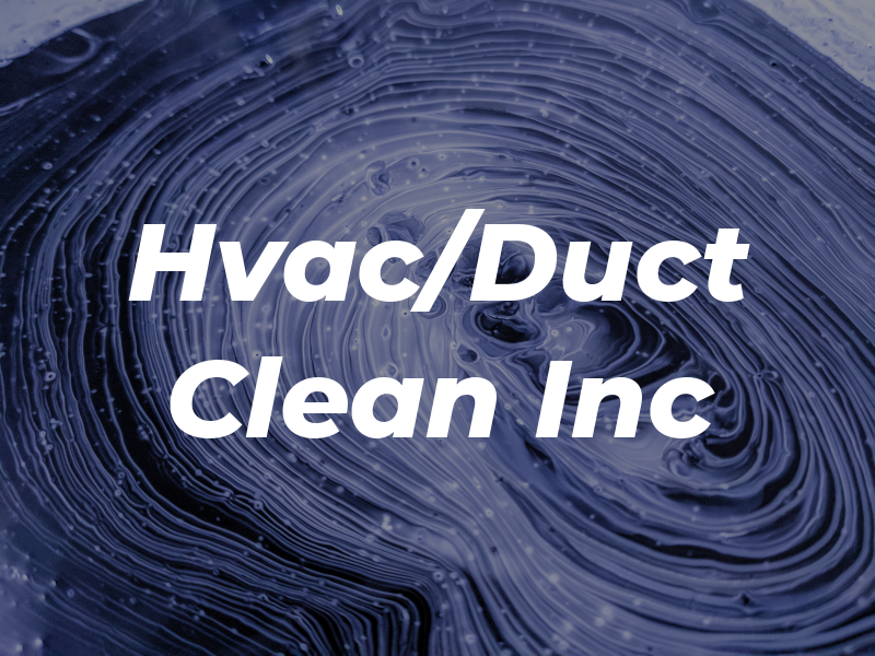 Hvac/Duct Clean Inc