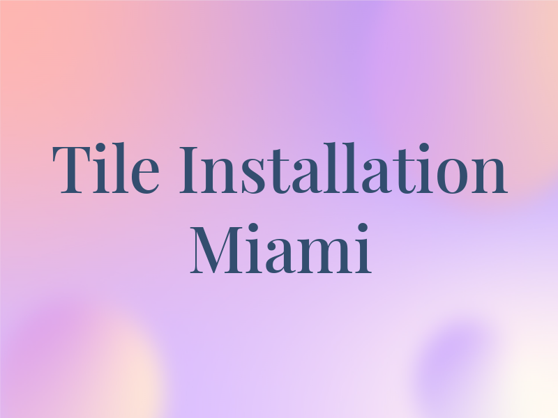 HQ Tile Installation Miami