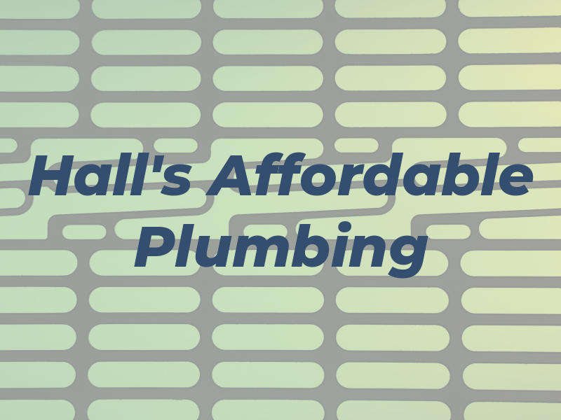 Hall's Affordable Plumbing