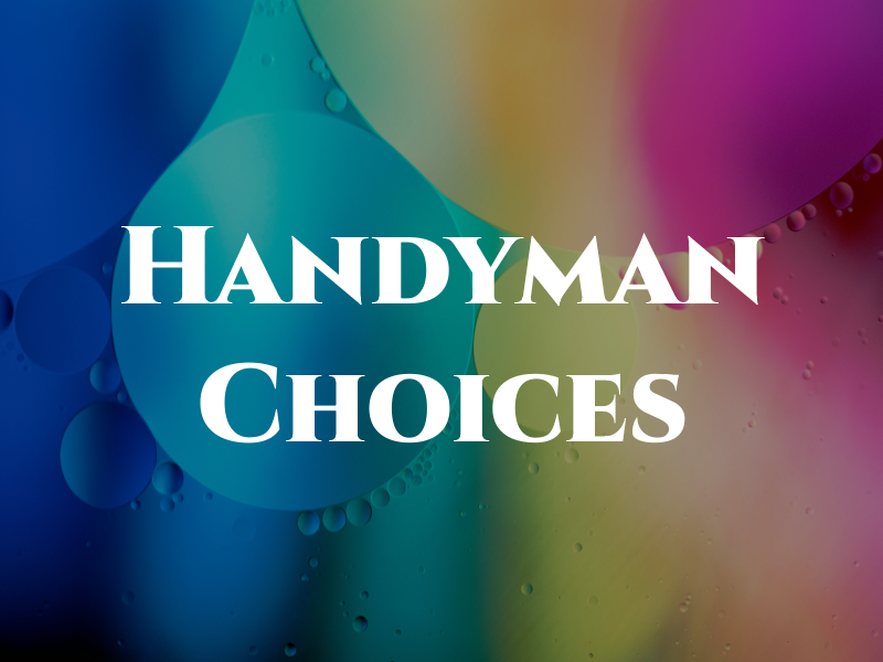 Handyman Choices