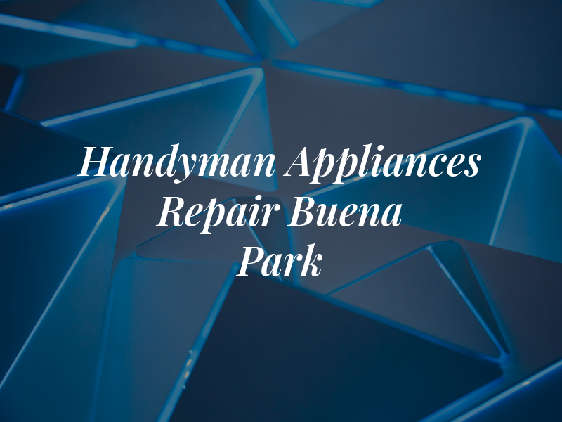 Handyman and Appliances Repair Buena Park