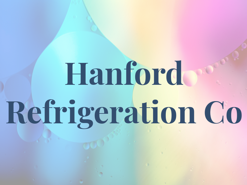 Hanford Refrigeration Co