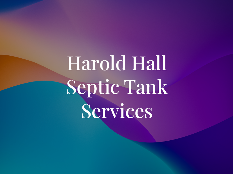 Harold Hall Septic Tank Services