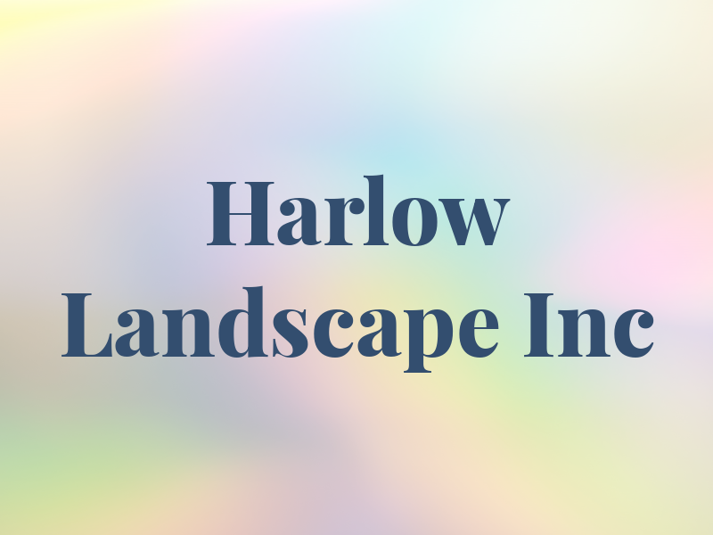 Harlow Landscape Inc