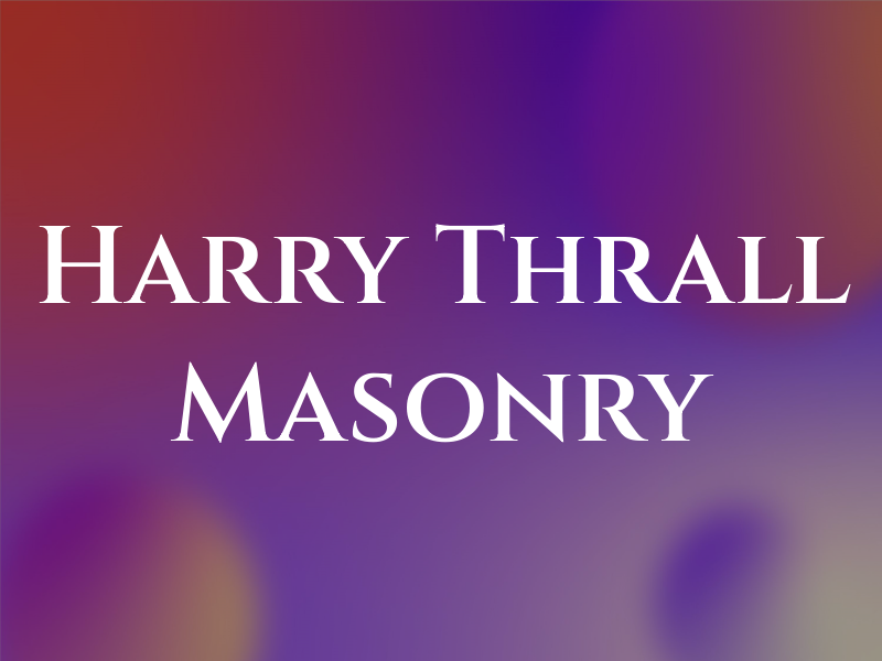 Harry Thrall Masonry