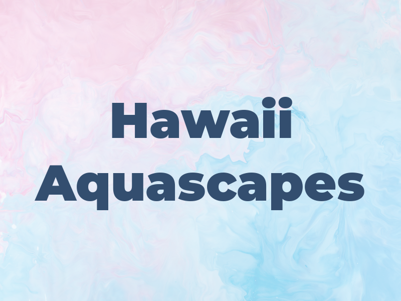 Hawaii Aquascapes