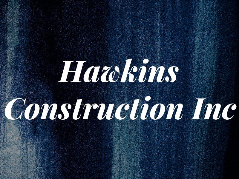 Hawkins Construction Inc