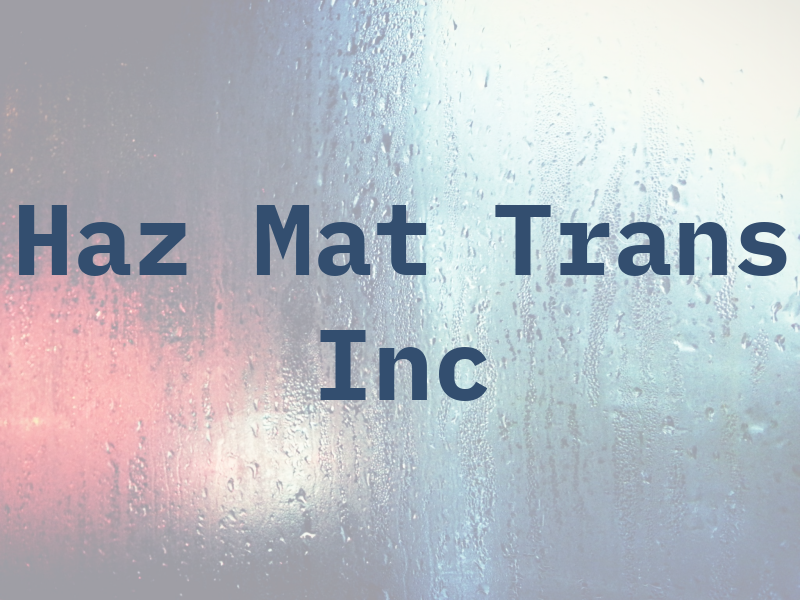 Haz Mat Trans Inc