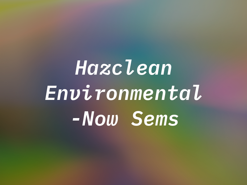 Hazclean Environmental -Now Sems