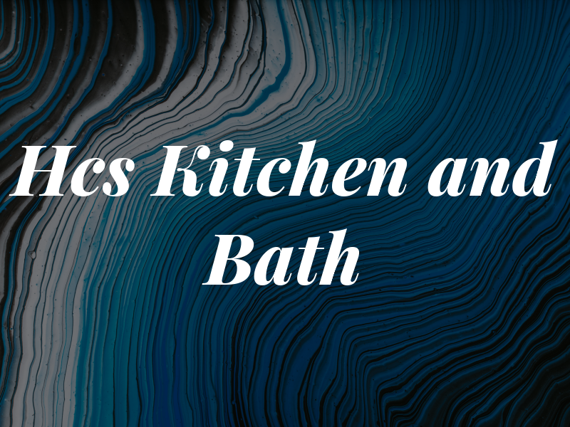 Hcs Kitchen and Bath