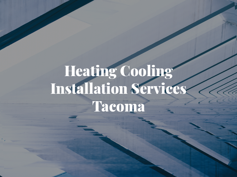 Heating & Cooling Installation Services Tacoma