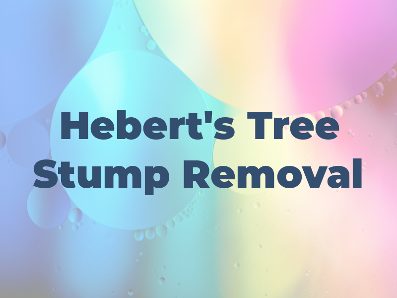 Hebert's Tree & Stump Removal