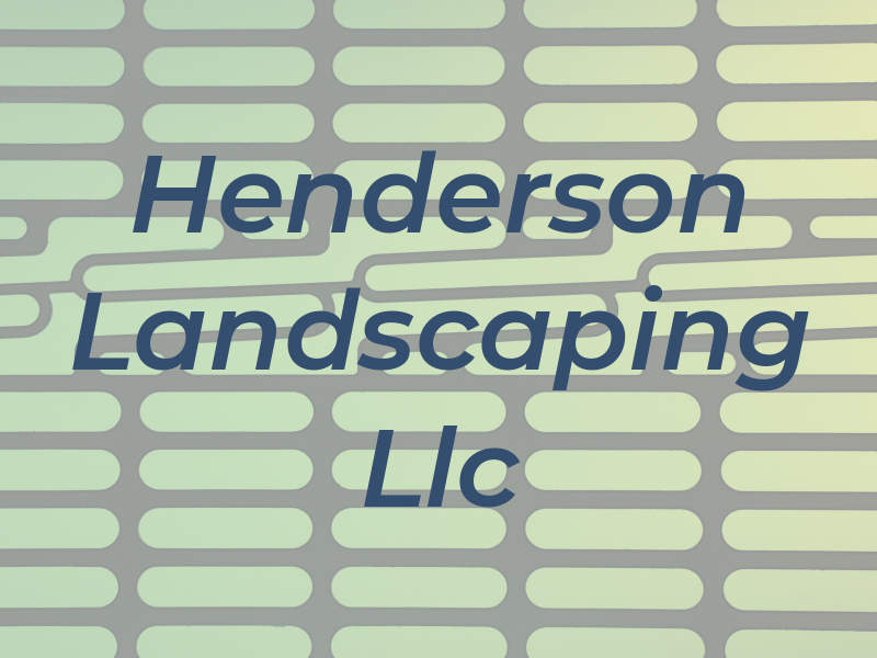 Henderson Landscaping Llc