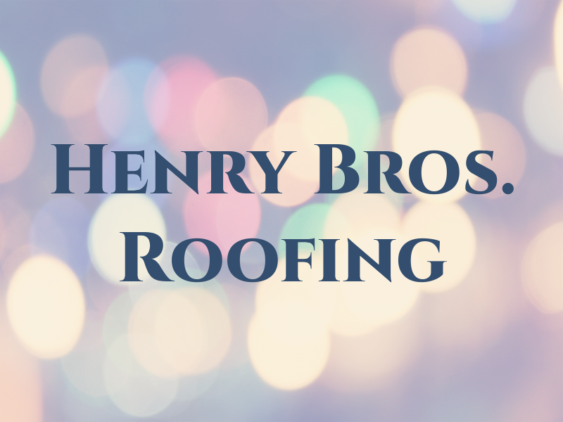 Henry Bros. Roofing