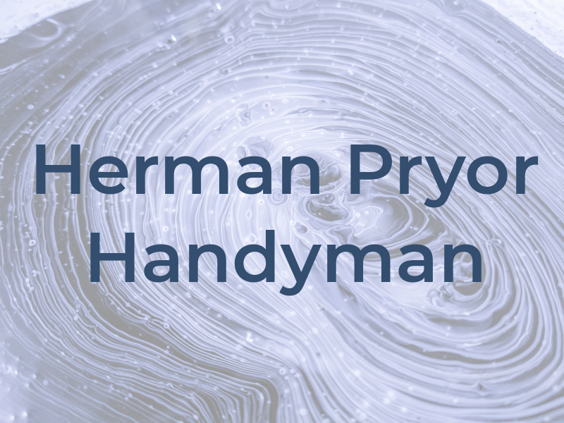 Herman L Pryor Jr Handyman