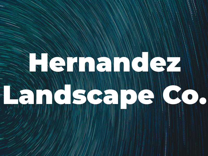 Hernandez Landscape Co.