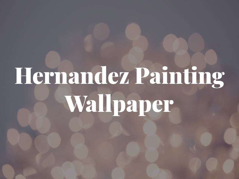 Hernandez Painting & Wallpaper