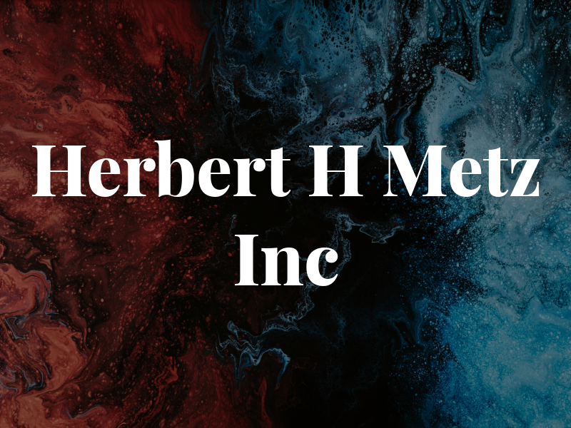Herbert H Metz Inc