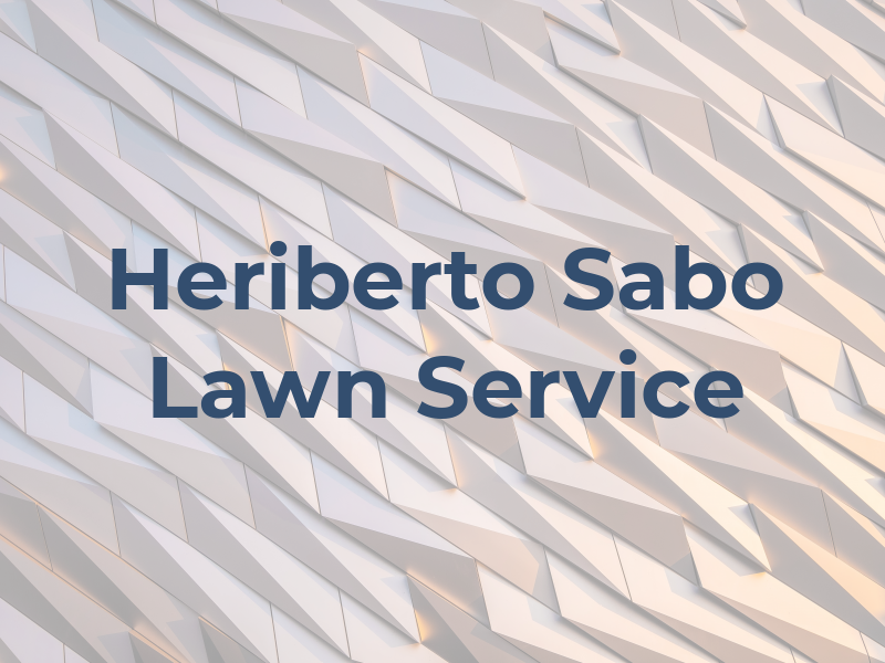 Heriberto Sabo Lawn Service