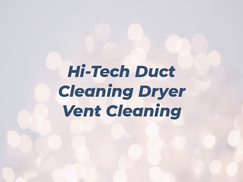 Hi-Tech Duct Cleaning and Dryer Vent Cleaning