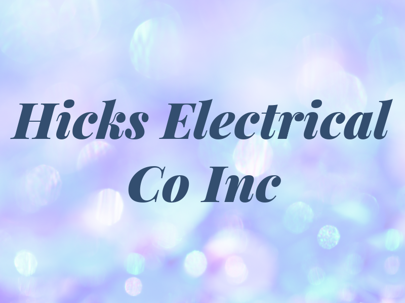 Hicks Electrical Co Inc
