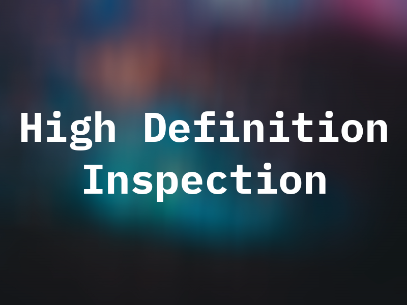 High Definition Inspection
