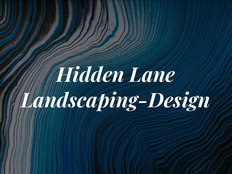 Hidden Lane Landscaping-Design