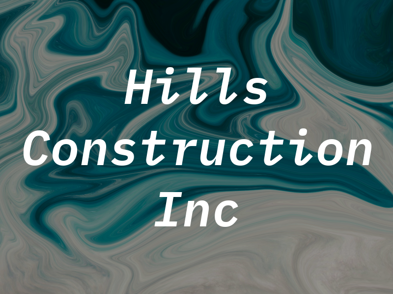 Hills Construction Inc