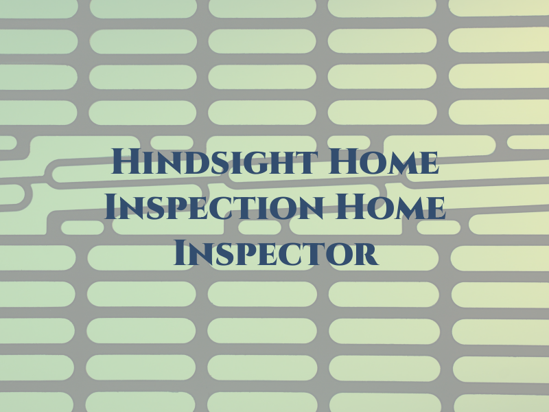 Hindsight Home Inspection / Home Inspector