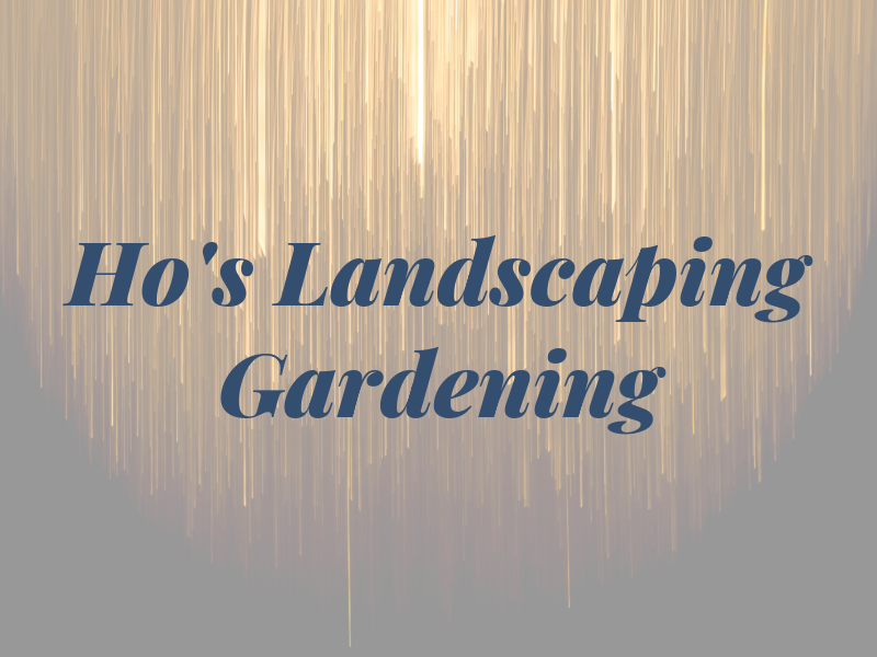Ho's Landscaping & Gardening
