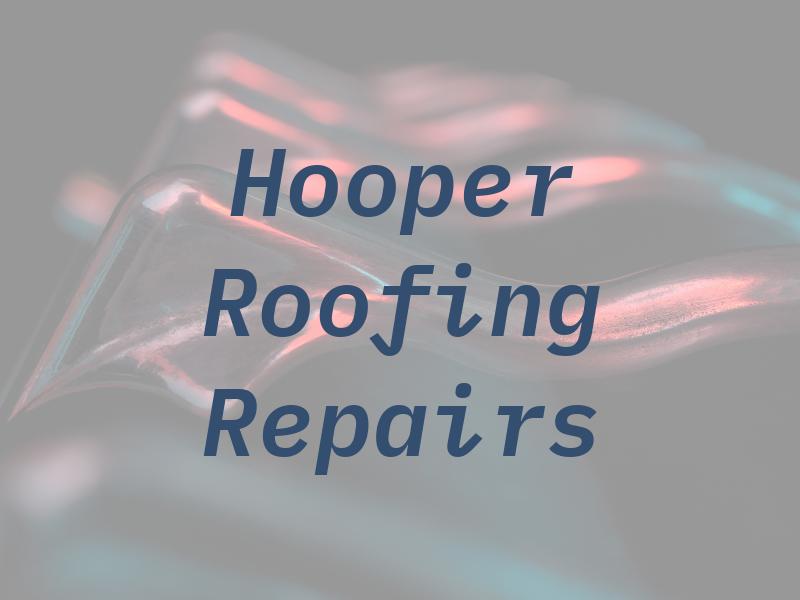 Hooper Roofing & Repairs