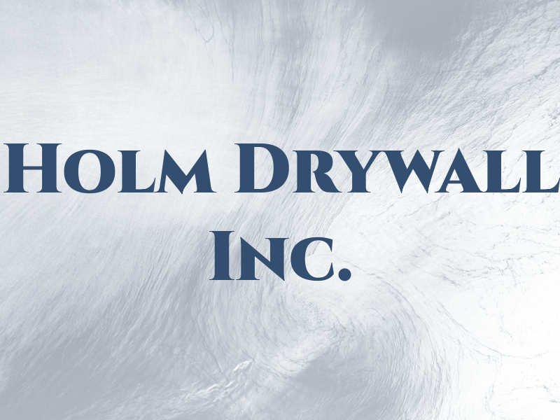 Holm Drywall Inc.