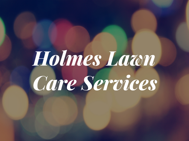 Holmes Lawn Care Services