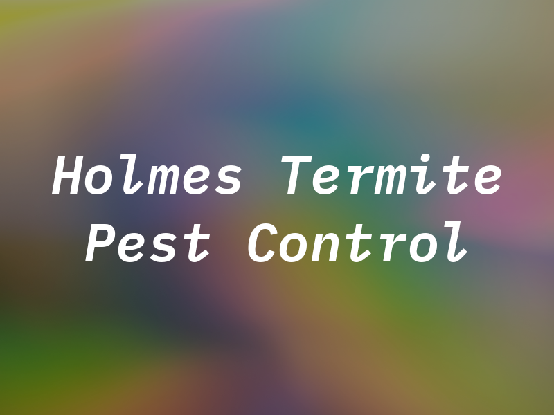 Holmes Termite & Pest Control