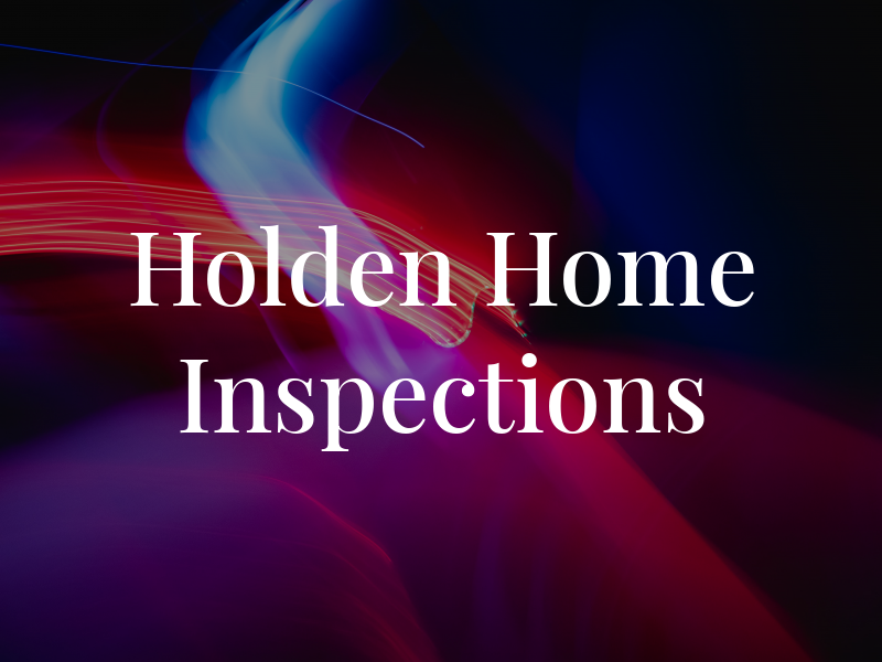 Holden Home Inspections