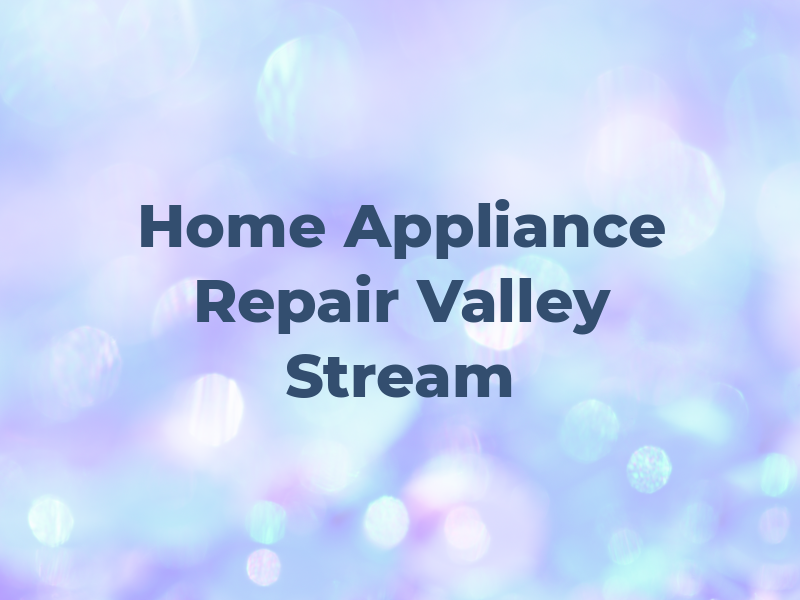 Home Appliance Repair Valley Stream